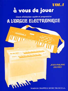 Illustration de A vous de jouer orgue électronique - Vol. 1