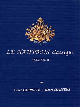 Illustration de Le HAUTBOIS CLASSIQUE par Caurette et Classens - Vol. B
