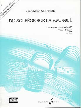 Illustration de Du solfège sur la F.M. 440 - Vol. 1 (440.1) Chant/audition/analyse (professeur)