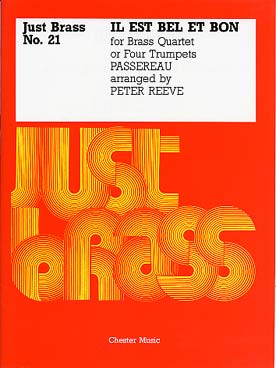 Illustration de JUST BRASS : musique pour ensemble de cuivres (C + P) - N° 21 : PASSEREAU Il est bel et bon (2 trompettes, cor et trombone ou 4 trompettes)