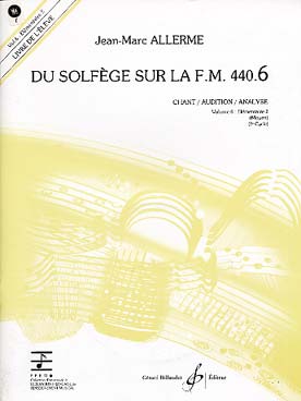 Illustration de Du solfège sur la F.M. 440 - Vol. 6 (440.6) Chant/audition/analyse Livre de l'élève avec CD de dictées mélodiques