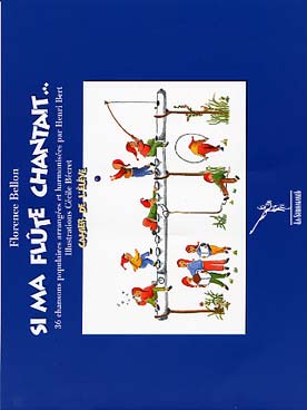 Illustration de Si ma flûte chantait... 36 chansons populaires arrangées et harmonisées par Henri Bert avec CD play-along