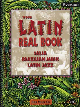Illustration de LATIN REAL BOOK Salsa, musique brésilienne, jazz latin : 575 pages de thèmes avec grilles - Version en mi b