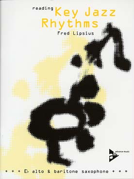 Illustration de Reading key jazz rhythms : 24 études sur les tonalités et les progressions rythmiques les plus courantes - Version saxophone alto ou baryton
