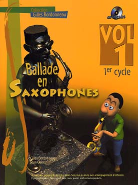 Illustration de Ballade en saxophones : morceaux progressifs de styles variés, en solo, duo, quatuor, avec CD play-along - Vol. 1 (1er cycle)