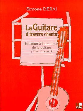 Illustration de La Guitare à travers chants : initiation à la pratique de la guitare 1re et 2e années