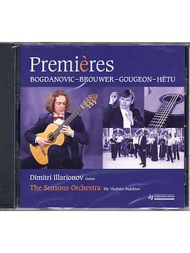 Illustration de Premières : Concertos de Bogdanovic, Brouwer, Hétu et Gougeon