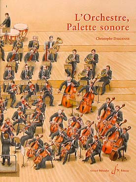 Illustration de L'Orchestre, palette sonore : écoute, reconnaissance et présentation des instruments de l'ochestre moderne, avec CD d'extraits orchestraux