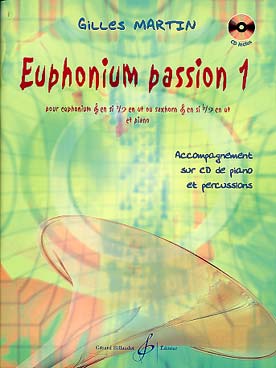 Illustration de Euphonium passion, pièces originales (euphonium ou saxhorn ut/si b) avec CD play-along - Vol. 1 : 18 pièces