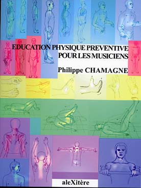 Illustration de Education physique préventive pour les musiciens (128 pages) : maintien, posture, dynamique du geste