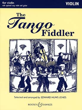 Illustration de The TANGO FIDDLER : 13 morceaux arr. par Huws Jones, avec 2e partie de violon facile ad lib. (sans CD) - version sans accompagnement piano