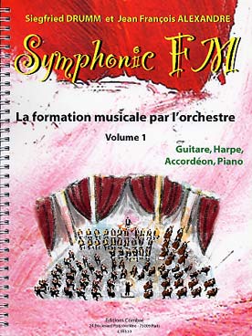 Illustration de Symphonic FM, la formation musicale par l'orchestre - Vol. 1 : guitare, harpe, accordéon, piano (élève)