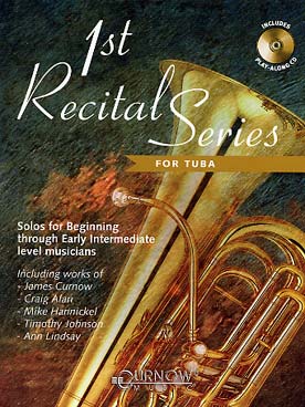 Illustration de FIRST RECITAL SERIES : 12 pièces originales et arrangements pour les premières années tuba en ut