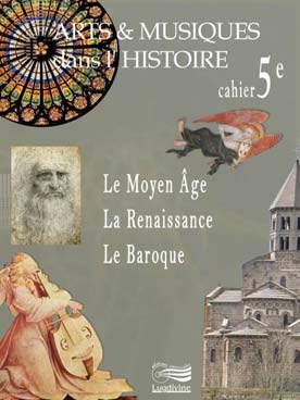 Illustration de ARTS & MUSIQUES DANS L'HISTOIRE VOL. 2 - Classe de 5e : Byzance, Le Monde islamique, Le Moyen âge (64 pages) Livre de l'élève