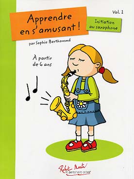 Illustration de Apprendre en s'amusant : initiation au saxophone (à partir de 6 ans) - Vol. 1