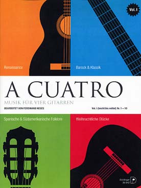 Illustration de A CUATRO (tr. Neges pour 4 guitares) : renaissance, baroque et classique, folklore espagnol et sud-américain, pièces de Noël - Vol. 1