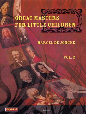 Illustration de GREAT MASTERS FOR LITTLE CHILDREN - Vol. 2 : Schubert, Beethoven, Haydn, Purcell, Haendel, Grieg, Mozart...