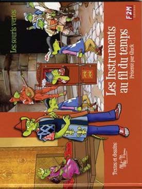 Illustration de Les INSTRUMENTS AU FIL DU TEMPS, bande dessinée Les Souris vertes de Mito Mann. Gluck va remonter le temps et découvrir les instruments de chaque époque (47 p)