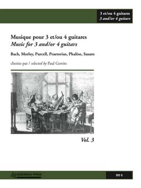 Illustration de MUSIQUE POUR 3 OU 4 GUITARES - Vol. 3 : œuvres de Purcell, Morley, Molinaro, Susato, Bach... (tr. Gerrits)