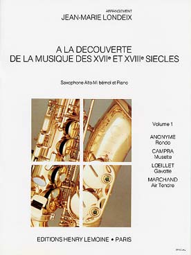 Illustration de A LA DÉCOUVERTE de la musique des 17e et 18e siècles (arr. J. M. Londeix) Saxophone alto et piano - Vol. 1