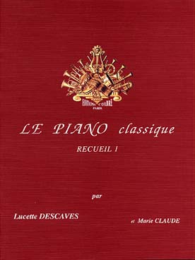 Illustration de Le PIANO CLASSIQUE : Pièces choisies et annotées par L. Descaves et M. Claude - Vol. 1
