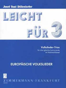 Illustration de LEICHT FÜR 3 : Airs populaires pour 3 instruments en clé de sol (Dillenkofer) - Vol. 3 : Europe