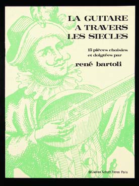 Illustration de La GUITARE à travers LES SIÈCLES, 15 pièces faciles (René Bartoli)