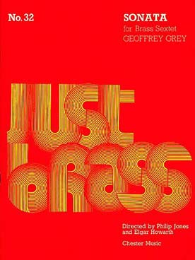 Illustration de JUST BRASS : musique pour ensemble de cuivres (C + P) - N° 32 : GREY Sonate pour sextuor de cuivres (3 trompettes et 3 trombones)