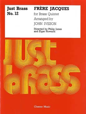 Illustration de JUST BRASS : musique pour ensemble de cuivres (C + P) - N° 12 : Frère Jacques (arr. Iveson pour 2 trompettes, cor, trombone, tuba)