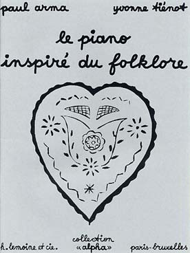 Illustration de LE PIANO INSPIRE DU FOLKLORE, 24 morceaux choisis par Paul Arma et Yvonne Tiénot