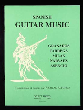 Illustration de SPANISH GUITAR MUSIC : Granados Danses N° 3, 5, 10 - Asencio Tango de la casada infiel - Milan 6 Pavanes - Tárrega Capricho arabe - Narvaez Diferencias