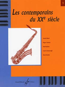 Illustration de Les CONTEMPORAINS écrivent pour les instruments à vent (coll. Oubradous) - Le Saxophone Vol. 1 : Bloch, Vuataz, N. Gallon, Semenoff, Herbin