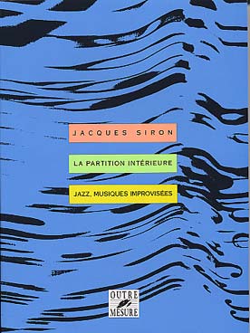 Illustration de La partition intérieure : pour débutant, improvisateur chevronné, enseignant, critique, musicien curieux...(couverture souple, 765 pages)