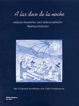 Illustration de A las doce de la noche : chants de Noël d'Amérique du Sud et d'Europe du Sud arrangés pour 4 guitares