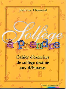 Illustration de Solfège à prendre : cahier d'exercices de solfège destiné aux débutants