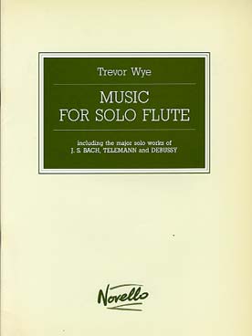Illustration de MUSIC FOR SOLO FLUTE (Wye) : Bach JS, Bach CPE, Debussy et Telemann