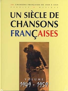 Illustration de UN SIÈCLE DE CHANSONS FRANCAISES (paroles, musique et accords sans piano) - 301 chansons de 1949 à 1959