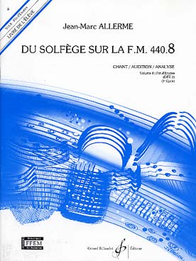 Illustration de Du solfège sur la F.M. 440 - Vol. 8 (440.8) Chant/audition/analyse Livre de l'élève sans CD