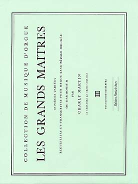 Illustration de Les GRANDS MAITRES : 67 pièces pour orgue sans pédale obligée ou harmonium - Vol. 3 : N° 51 à 67
