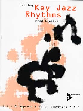 Illustration de Reading key jazz rhythms : 24 études sur les tonalités et les progressions rythmiques les plus courantes - Version saxophone ténor ou soprano