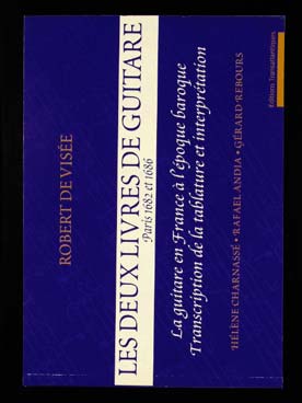 Illustration de Les Deux Livres de guitare, tablature originale et réalisation sur 2 portées, avec introduction musicologique approfondie par Charnassé/Andia/Rebours (237 pages)