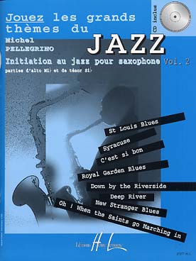 Illustration de Jouez les grands thèmes du jazz : initiation au jazz pour saxo alto/ténor avec CD play-along - Vol. 2 : St Louis blues, Syracuse, C'est si bon, Royal garden blues...