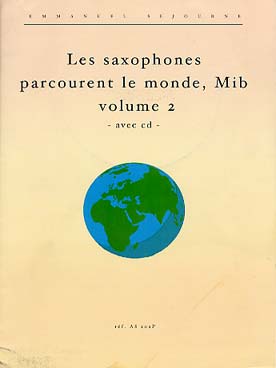 Illustration de Les Saxophones parcourent le monde, pièces de styles divers avec CD - Vol. 2 (saxo mi b)