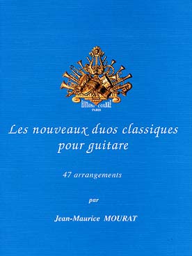 Illustration de Les NOUVEAUX DUOS CLASSIQUES (2 guitares ou instrument mélodique et guitare) arrangés par J. M. Mourat