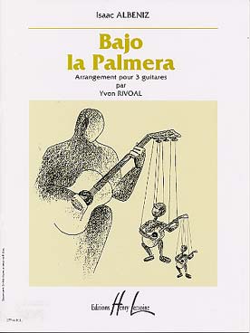 Illustration de Bajo de la Palmera (Chants d'Espagne op. 232/3, tr. Rivoal pour 3 guitares)