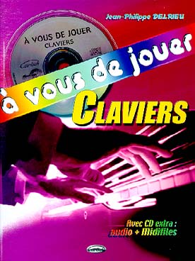 Illustration de A vous de jouer claviers : recueils de morceaux très populaires, avec CD audio et midifiles  