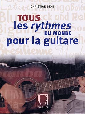 Illustration de Tous les rythmes du monde pour la guitare : un outil de référence pour aborder tous les styles