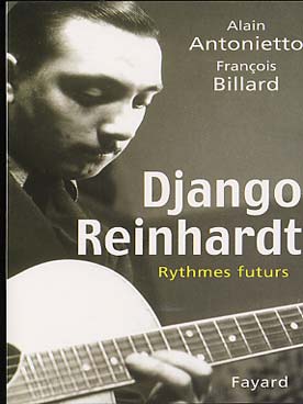 Illustration de Django Reinhardt rythmes futurs : un livre très complet sur la vie et l'œuvre du grand guitariste de jazz.