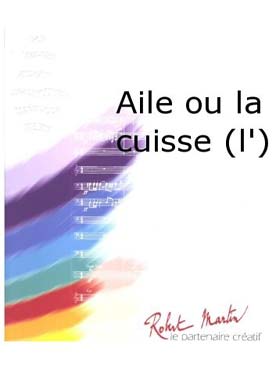 Illustration de L'AILE OU LA CUISSE pour harmonie