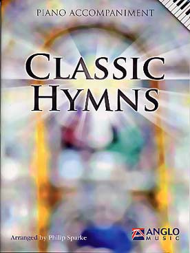 Illustration de CLASSIC HYMNS : 10 chants religieux anglais des 17e, 18e et 19e siècle, arr. P. Sparke - accompagnement piano